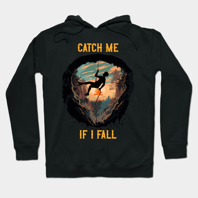 Catch me if I fall Rope climbing quote mountains adventure Hoodie by HomeCoquette